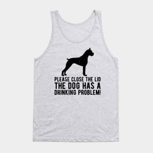 please close the lid the dog has a drinking problem! Tank Top